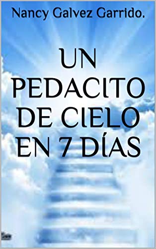 Un Pedacito de Cielo en 7 Días