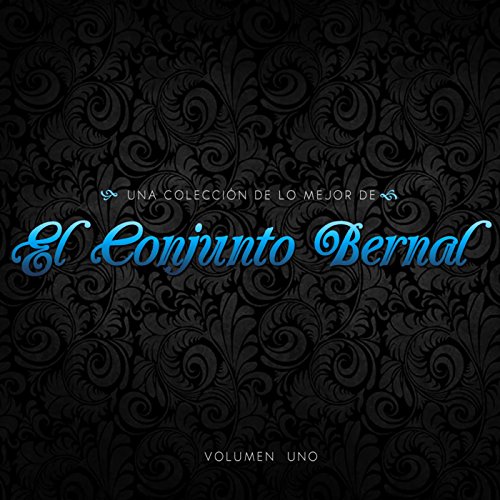 Una Coleccion De Lo Mejor De El Conjunto Bernal, Vol.1