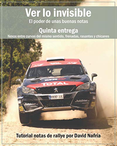 Ver lo invisible. Quinta entrega: Nexos entre curvas del mismo sentido, frenadas, rasantes y chicanes.: El poder de unas buenas notas. Tutorial notas ... sobre notas de rallye por David Nafría.)