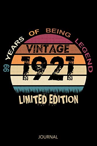 Vintage 1921 Limited Edition 99 Years Of Being Legend: 99th Birthday Gift for Girls / Cute Vintage Notebook present for 99 Years Old Daughters Son / Lined Notebook / Journal Gift, (110 Pages, 6x9)