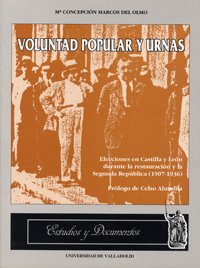 Voluntad popular y urnas: Elecciones en Castilla y León durante la Restauración y la Segunda República (1907- 1936) (Estudios y documentos) (4)