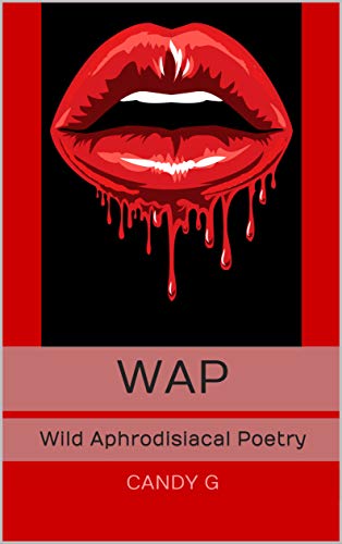 WAP: Wild Aphrodisiacal Poetry (English Edition)