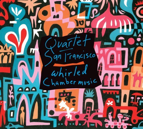 Whirled Chamber Music by Quartet San Francisco (2010-01-26)