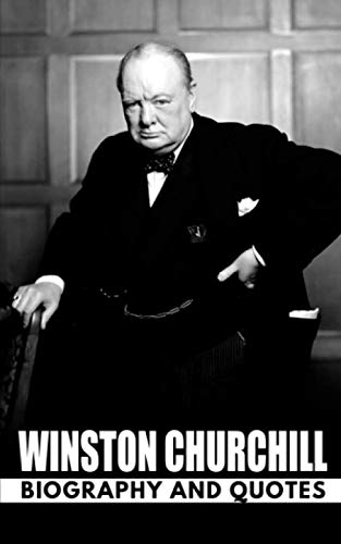 WINSTON CHURCHILL: Biography and Quotes WINSTON CHURCHILL: Biography and Quotes