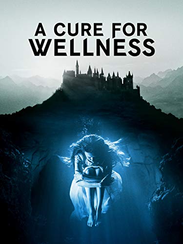 A Cure for Wellness A Cure for Wellness