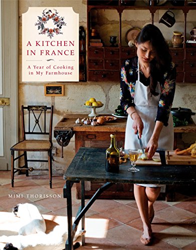 A Kitchen In France [Idioma Inglés]: A Year of Cooking in My Farmhouse: A Cookbook