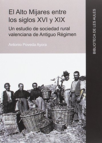 Alto Mijares entre los siglos XVI y XIX. Un estudio de sociedad rural valenciana: 26 (Biblioteca de les Aules)