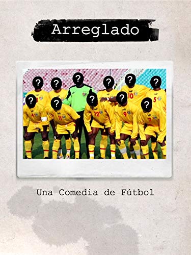 Arreglado: Una Comedia sobre Fútbol Arreglado: Una Comedia sobre Fútbol