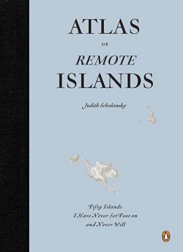 Atlas of Remote Islands: Fifty Islands I Have Never Set Foot On and Never Will [Idioma Inglés]