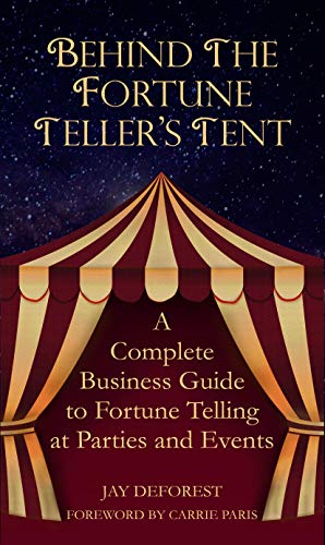 Behind the Fortune Teller's Tent: A Complete Business Guide to Fortune Telling at Parties and Events (English Edition)