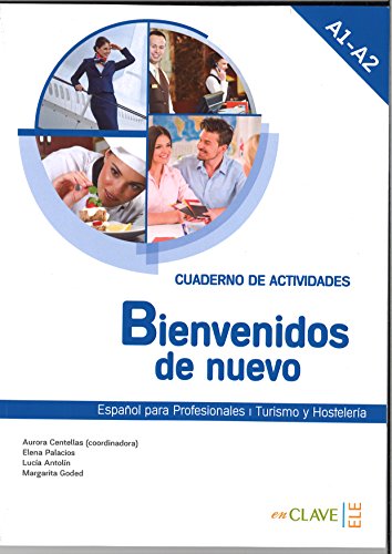 Bienvenidos de nuevo - Cuaderno de actividades (A1-A2): Espanol para profesionales (2016 ed.): Cuaderno de activ