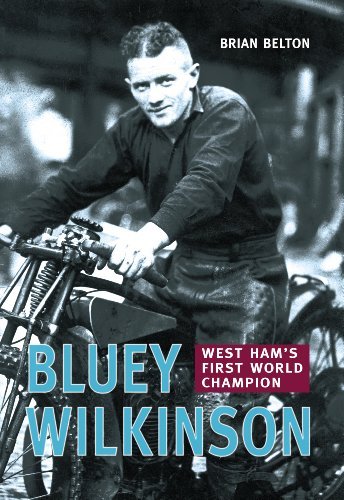 Bluey Wilkinson: West Ham's First World Champion by Brian Belton (2003-09-26)