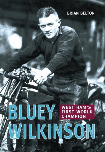 Bluey Wilkinson: West Ham's First World Champion by Brian Belton (2003-09-26) Bluey Wilkinson: West Ham's First World Champion by Brian Belton (2003-09-26)