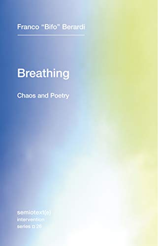 Breathing: Chaos and Poetry (Volume 26) (Semiotext(e) / Intervention Series, 26)