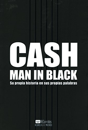 Cash. Man in Black: Su propia historia en sus propias palabras (Acuarela Libros)