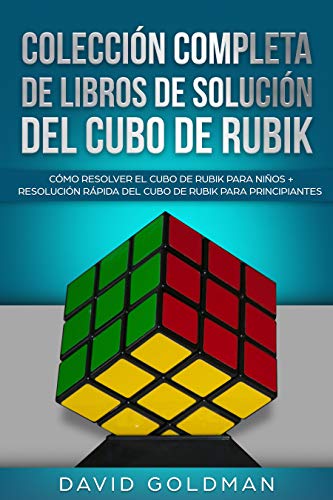 Colección Completa de Libros de Solución del Cubo de Rubik: Cómo Resolver el Cubo de Rubik para Niños + Resolución Rápida del Cubo de Rubik para Principiantes (Español/Spanish Book)