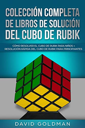 Colección Completa de Libros de Solución del Cubo de Rubik: Cómo Resolver el Cubo de Rubik para Niños + Resolución Rápida del Cubo de Rubik para Principiantes (Español/Spanish Book) Colección Completa de Libros de Solución del Cubo de Rubik: Cómo Resolver el Cubo de Rubik para Niños + Resolución Rápida del Cubo de Rubik para Principiantes (Español/Spanish Book)