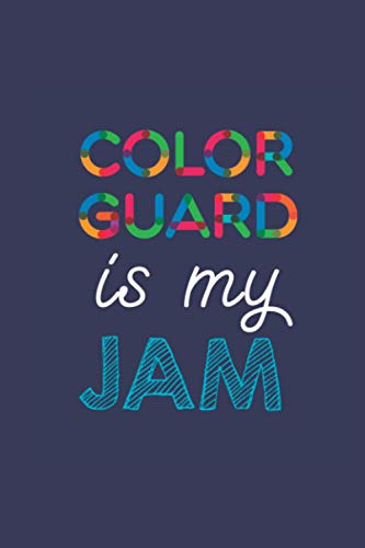 Color Guard Is My Jam: A 6x9 Inch Softcover Diary Notebook With 110 Blank Lined Pages. Funny Multicolored Color Guard Journal to write in. Color Guard Gift and Multicolored Retro Design Slogan