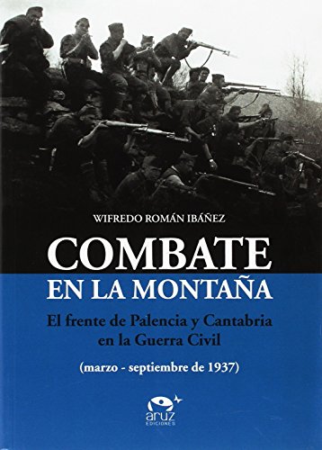 Combate en la Montaña: El frente de Palencia y Cantabria en la Guerra Civil (marzo-septiembre de 1937)