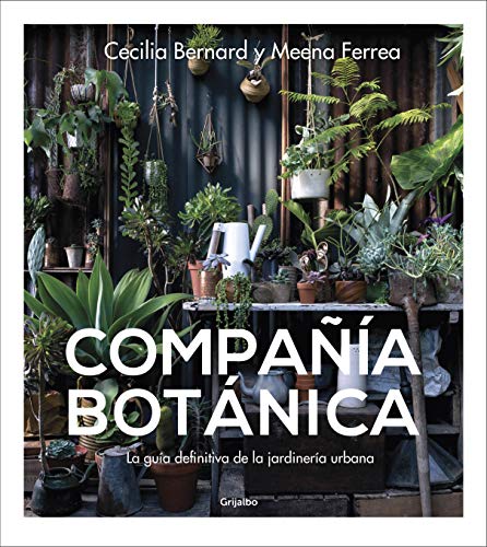 Compañía botánica: La guía definitiva de la jardinería urbana Compañía botánica: La guía definitiva de la jardinería urbana