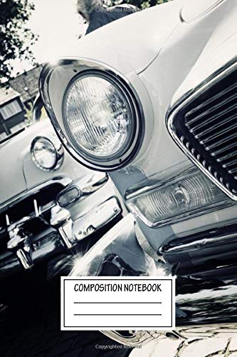 Composition Notebook: Cars Classic American Oldtimer Automotive Works Wide Ruled Note Book, Diary, Planner, Journal for Writing Composition Notebook: Cars Classic American Oldtimer Automotive Works Wide Ruled Note Book, Diary, Planner, Journal for Writing