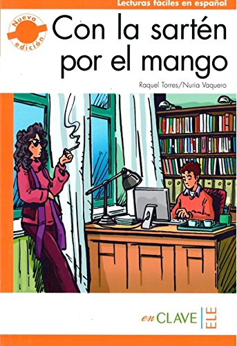 Con la sartén por el mango (B2) (Lecturas fáciles en español para adultos - nueva edición)