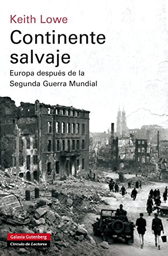 Continente salvaje: Europa después de la Segunda Guerra Mundial (Historia) Continente salvaje: Europa después de la Segunda Guerra Mundial (Historia)