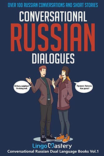 Conversational Russian Dialogues: Over 100 Russian Conversations and Short Stories (Conversational Russian Dual Language Books)