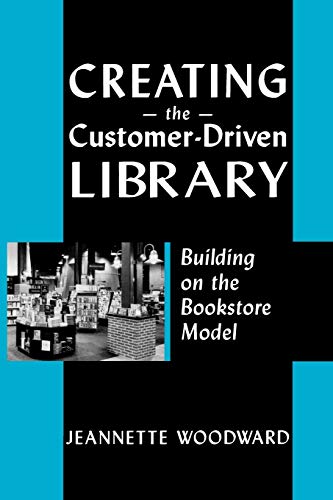 Creating the Customer-driven Library: Building on the Bookstore Model Creating the Customer-driven Library: Building on the Bookstore Model