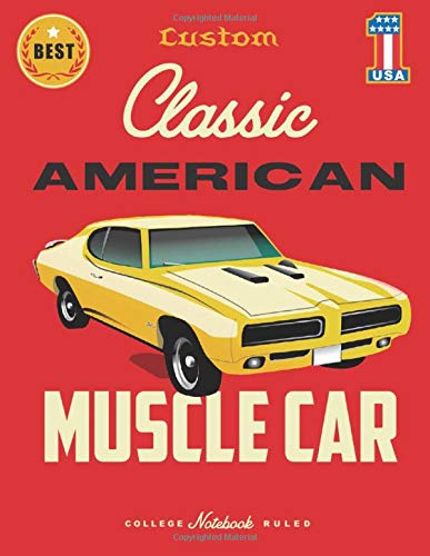 Custom Classic American Muscle Car: Classic Super car / Muscle car enthusiasts wide ruled notebook journal and repair book Custom Classic American Muscle Car: Classic Super car / Muscle car enthusiasts wide ruled notebook journal and repair book