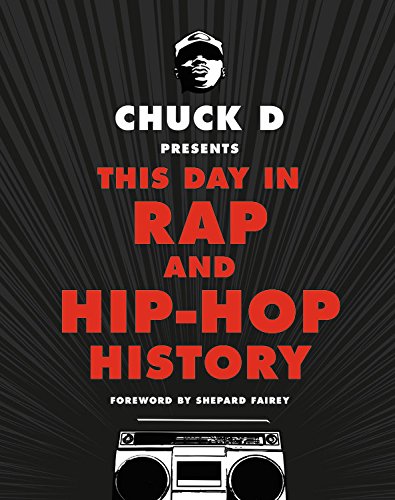 D, C: Chuck D Presents This Day in Rap and Hip-Hop History