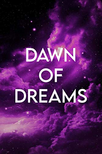 DAWN OF DREAMS: Lined Stylish Notebook / journal / Diary Gift, 110 Blank Pages, 6x9 Inches, Matte Finnish Cover