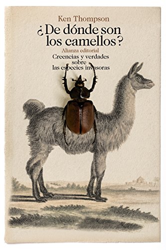 ¿De dónde son los camellos?: Creencias y verdades sobre las especies invasoras (El libro de bolsillo - Ciencias) ¿De dónde son los camellos?: Creencias y verdades sobre las especies invasoras (El libro de bolsillo - Ciencias)