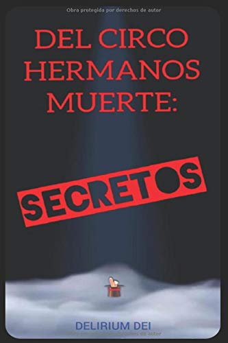 DEL CIRCO HERMANOS MUERTE: SECRETOS (DELIRIUM DEI)