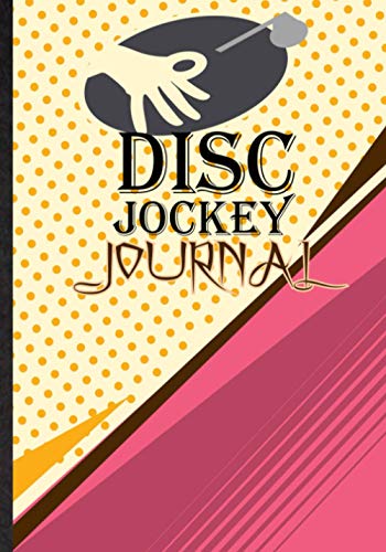 Disc Jockey Journal. Personal Planner For DJ Superstar Practice: Party Music Notebook For Club DJ Or Radio DJ To Keep Track Of Album, Mixer, Equipment. Novelty Gift Idea For Disco Music Lover