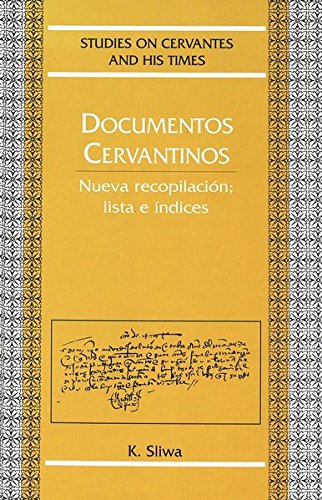 Documentos Cervantinos: Nueva recopilación; lista e índices: 9 (Studies on Cervantes and His Time)