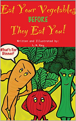 Eat Your Vegetables Before They Eat You! (English Edition)