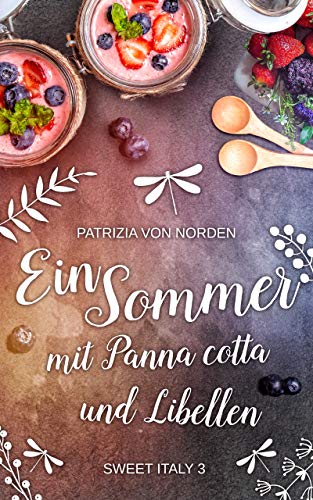 Ein Sommer mit Panna cotta und Libellen (Sweet Italy 3) (German Edition)