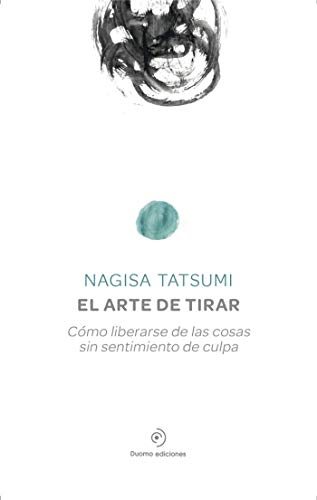 El arte de tirar: Cómo liberarse de las cosas sin sentimiento de culpa (SAKURA) El arte de tirar: Cómo liberarse de las cosas sin sentimiento de culpa (SAKURA)