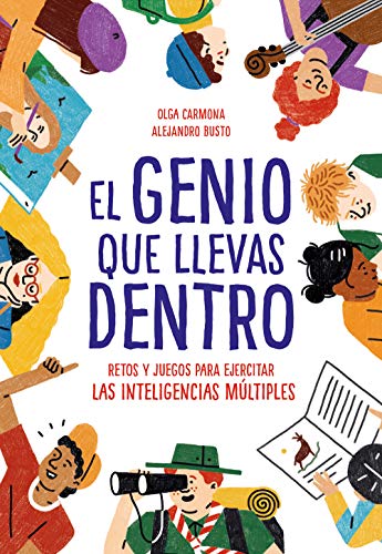 El genio que llevas dentro: Retos y juegos para ejercitar las inteligencias múltiples (B de Blok)