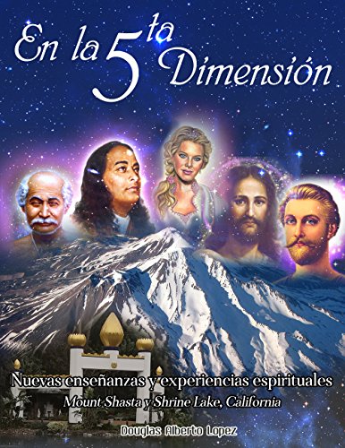 En la Quinta Dimensión: Nuevas enseñanzas y experiencias espirituales, Mount Shasta y Shrine Lake, California