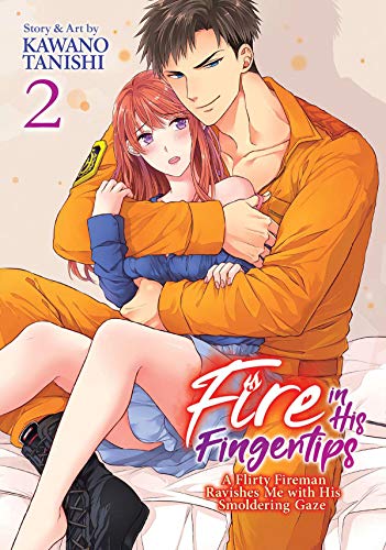 Fire in His Fingertips: A Flirty Fireman Ravishes Me with His Smoldering Gaze, Vol. 2