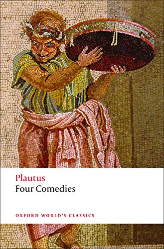 Four Comedies: The Braggart Soldier; The Brothers Menaechmus; The Haunted House; The Pot of Gold (Oxford World's Classics) (English Edition)