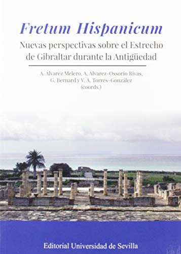 Fretum Hispanicum: Nuevas perspectivas sobre el Estrecho de Gibraltar durante la Antigüedad: 355 (Historia y Geografía)