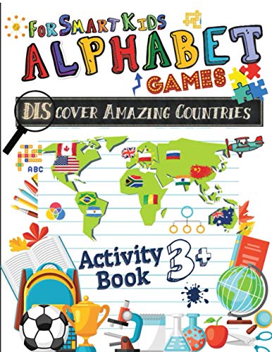 Games For Smart Kids Discover Amazing Countries Activity Alphabet Book: Workbook, Practice for Preschoolers and Schoolboys Solve Crosswords, Mind ... ! Stimulates Concentration for You're Kid