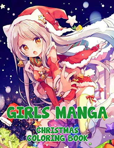 Girls Manga Christmas Coloring Book: Excellent Girls Manga Christmas Coloring Books For Adults, Boys, Girls The Color Wonder