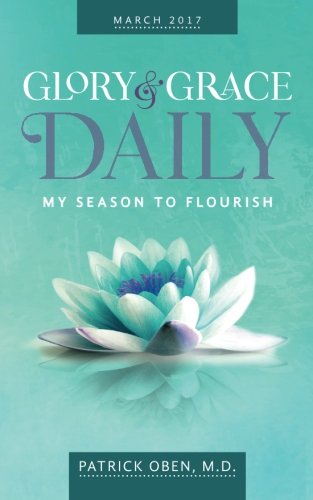 Glory & Grace Daily: My Season to Flourish: Volume 2 (March 2017)