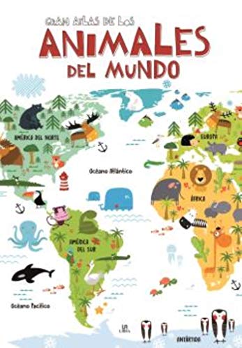 Gran Atlas de los Animales del Mundo (Libro Gigante)