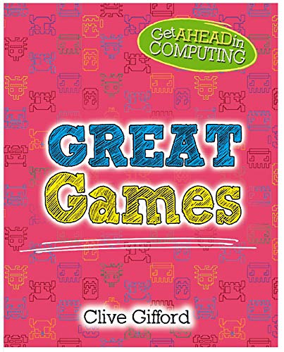 Great Games (Get Ahead in Computing)
