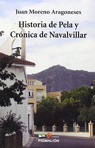 Historia de Pela y crónica de Navalvillar (Extremadura)